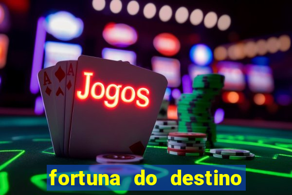 fortuna do destino fortuna do dentinho